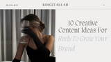 10 Creative Content Ideas For Reels To Grow Your Brand