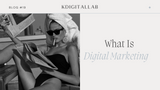 What Is Digital Marketing?